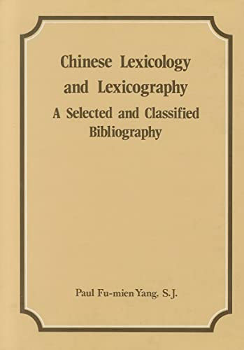 Chinese Lexicology and Lexicography (A Selected and Classified Bibliography) by Paul Fu-mien Yang, 9789622013124