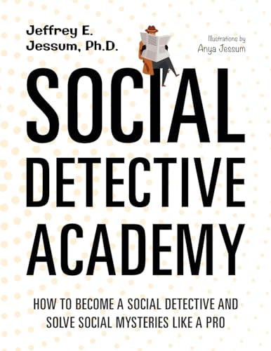 Social Detective Academy (How to Become a Social Detective and Solve Social Mysteries Like a Pro) - 9781957984520 - 9781957984520 by Jeffrey E. Jessum