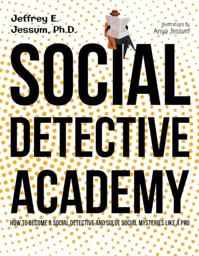 Social Detective Academy (How to Become a Social Detective and Solve Social Mysteries Like a Pro) - 9781957984520 by Jeffrey E. Jessum, 9781957984520