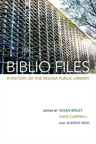 Biblio Files (A History of the Regina Public Library) by Susan Birley, Anne Campbell, 9780889774827 Biblio Files (A History of the Regina Public Library) by Susan Birley, Anne Campbell, 9780889774827