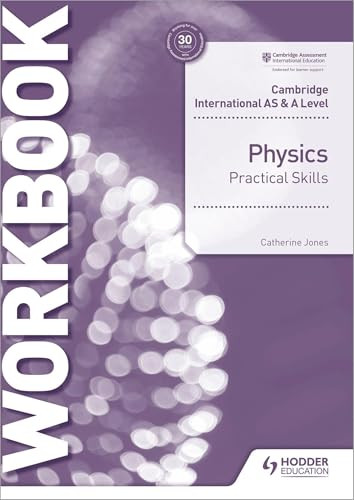 Cambridge International AS & A Level Physics Practical Skills Workbook (Hodder Education Group) by Catherine Jones, 9781510482845