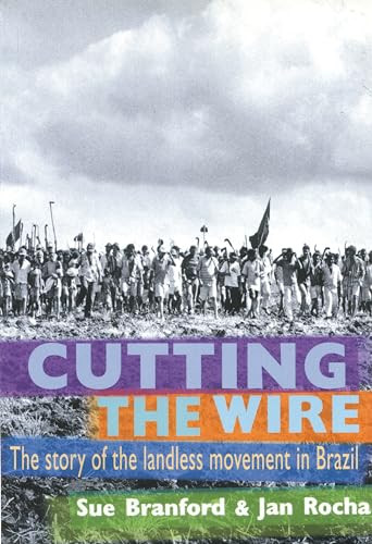 Cutting The Wire (The Story of the Landless Movement in Brazil) by Jan Rocha, Sue Branford, 9781899365517