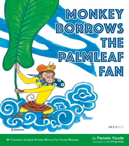 Monkey Borrows the Palmleaf Fan (My Favourite Chinese Stories Series) by Pamela Youde, Lo King-man, 9789882372573