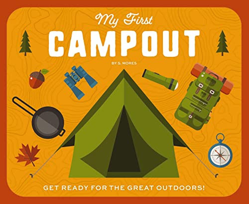 My First Campout (Get Ready for the Great Outdoors with this Interactive Board Book!) by Editors of Applesauce Press, 9781646433001