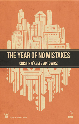 The Year of No Mistakes (A Collection of Poetry) by Cristin O'Keefe Aptowicz, 9781938912344