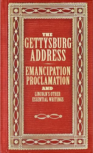The Gettysburg Address, Emancipation Proclamation, and Lincoln's Other Prominent Writings (Deluxe, hardbound edition) by Abraham Lincoln, 9781441347183