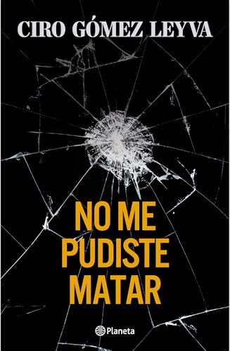 No me pudiste matar (Memorias) / You Couldn't Kill Me (A Memoir) (Spanish Edition) by Ciro Gómez Leyva, 9786073931403