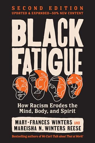 Black Fatigue, Second Edition (How Racism Erodes the Mind, Body, and Spirit) by Mary-Frances Winters, Mareisha N. Winters Reese, 9798890571885