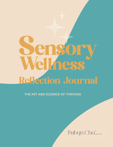 Sensory Wellness Reflection Journal (The Art and Science of Thriving) by Robyn Chu, 9781963367560