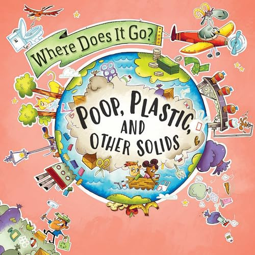 Poop, Plastic, and Other Solids - 9781482475876 by Helen Greathead