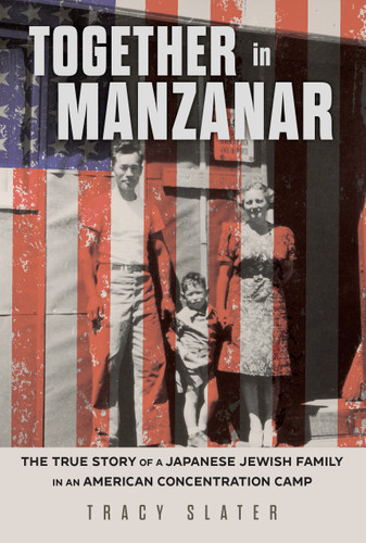 Together in Manzanar (The True Story of a Japanese Jewish Family in an American Concentration Camp) - 9798890680372 by Tracy Slater