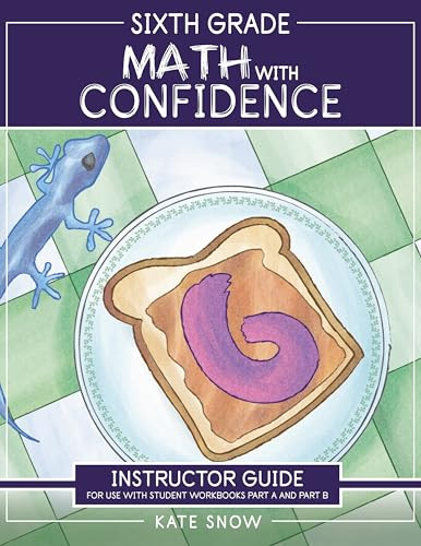 Sixth Grade Math with Confidence Instructor Guide by Kate Snow, Shane Klink, Itamar Katz, 9781944481919