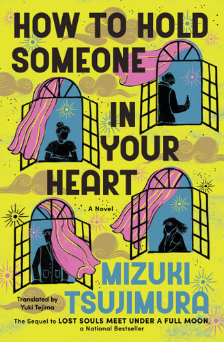 How to Hold Someone In Your Heart (A Novel) by Mizuki Tsujimura, Yuki Tejima, 9781668099872