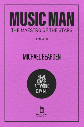 Music Man (The Maestro of the Stars) by Michael Bearden, 9781969905032