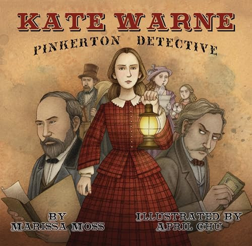 Kate Warne, Pinkerton Detective by Marissa Moss, April Chu, 9781939547330