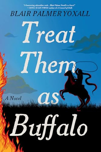 Treat Them as Buffalo (A Novel) - 9781643757957 by Blair Palmer Yoxall