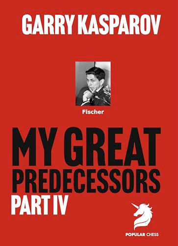My Great Predecessors 4 (Fischer) by Garry Kasparov, 9781836840855