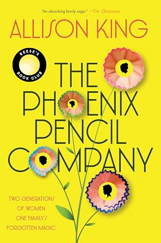 The Phoenix Pencil Company (A Novel) by Allison King, 9780063394438