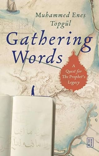 Gathering Words (A Quest for the Prophet's Legacy) by Muhammed Enes Topgül, 9786255998323