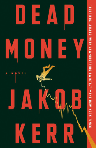 Dead Money (A Novel) by Jakob Kerr, 9780593726723 Dead Money (A Novel) by Jakob Kerr, 9780593726723