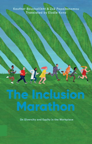 The Inclusion Marathon (On Diversity and Equity in the Workplace) by Zoë Papaikonomou, Elodie Kona, Kauthar Bouchallikht, 9789048558391
