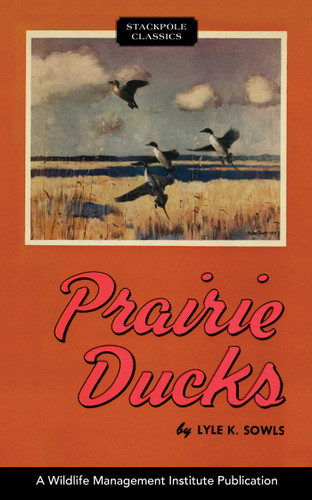 Prairie Ducks by Lyle K. Sowls, 9780811737203