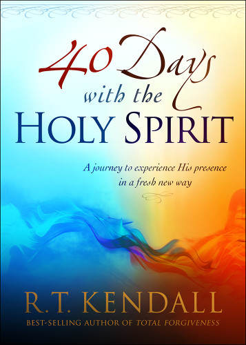 40 Days With the Holy Spirit (A Journey to Experience His Presence in a Fresh New Way) by R.T. Kendall, 9781621369776