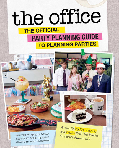 The Office: The Official Party Planning Guide to Planning Parties (Authentic Parties, Recipes, and Pranks from The Dundies to Kevin's Famous Chili) by Marc Sumerak, Julie  Tremaine, Anne Murlowski, 9781683839439