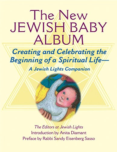 New Jewish Baby Album (Creating and Celebrating the Beginning of a Spiritual Life-A Jewish Lights Companion) by Jewish Lights Publishing, Rabbi Sandy Eisenberg Sasso, Anita Diamant, 9781580231381