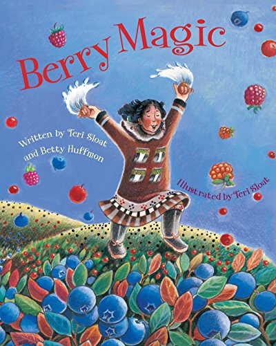 Berry Magic by Teri Sloat, Betty Huffmon, 9781943328123