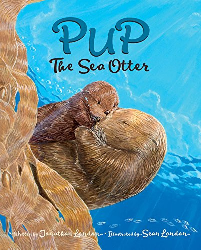 Pup the Sea Otter by Jonathan London, Sean London, 9781513262840 Pup the Sea Otter by Jonathan London, Sean London, 9781513262840