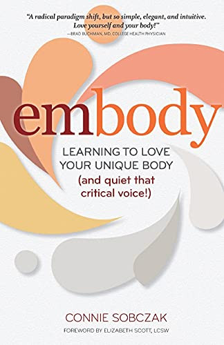embody (Learning to Love Your Unique Body (and quiet that critical voice!)) by Connie Sobczak, Elizabeth Scott, 9780936077802