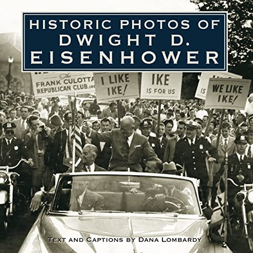 Historic Photos of Dwight D. Eisenhower by Dana Lombardy, 9781683369745