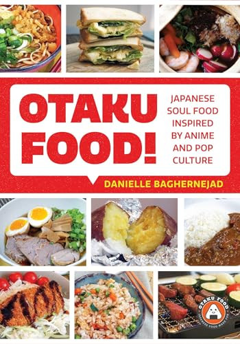 Otaku Food! (Japanese Soul Food Inspired by Anime and Pop Culture) by Danielle Baghernejad, 9781642503333