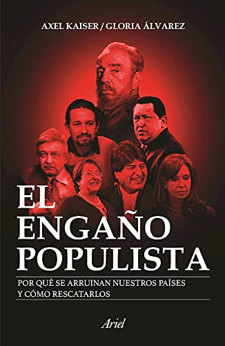 El engaño populista (Spanish Edition) by Axel Kaiser, Gloria Álvarez, 9786077472285