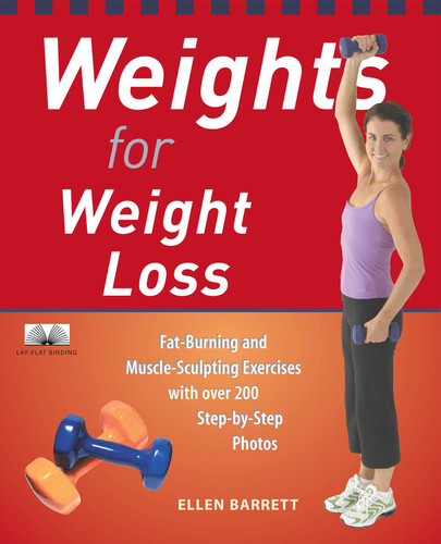 Weights for Weight Loss (Fat-Burning and Muscle-Sculpting Exercises with Over 200 Step-by-Step Photos) by Ellen Barrett, 9781569755143