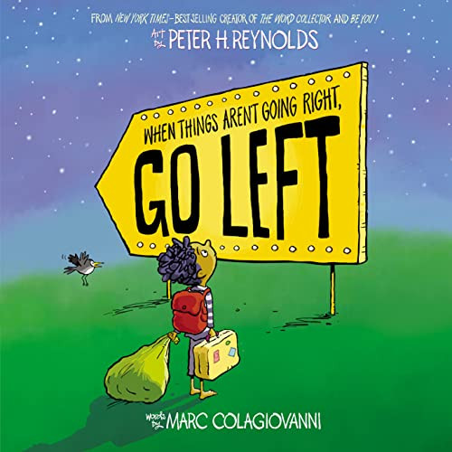 When Things Aren't Going Right, Go Left by Marc Colagiovanni, Peter H. Reynolds, 9781338831184