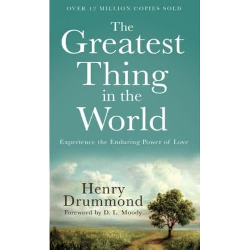 The Greatest Thing in the World (Experience the Enduring Power of Love) by Henry Drummond, D. L. Moody, 9780800720131