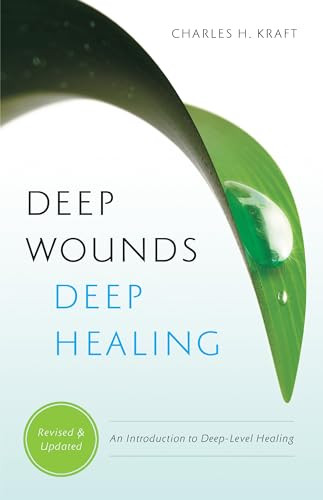 Deep Wounds, Deep Healing by Charles H. Kraft, Ellyn Kearney, Mark White, 9780800796730