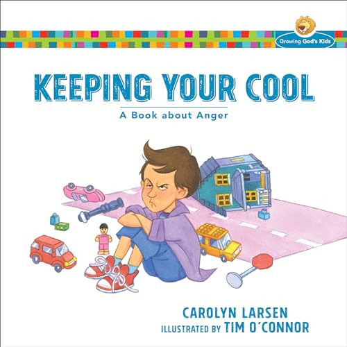 Keeping Your Cool (A Book about Anger) by Carolyn Larsen, Tim O'Connor, 9780801009129