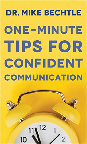 One-Minute Tips for Confident Communication by Dr. Mike Bechtle, 9780800742164