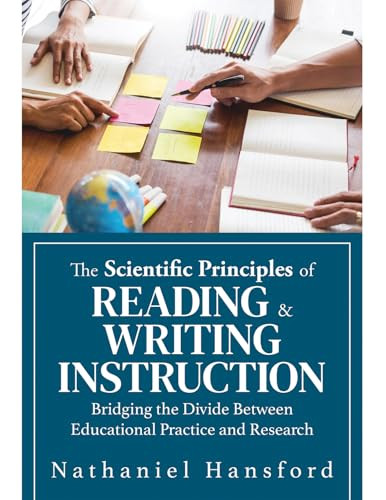 The Scientific Principles of Reading and Writing Instruction by Nathaniel Hansford, 9781958590973