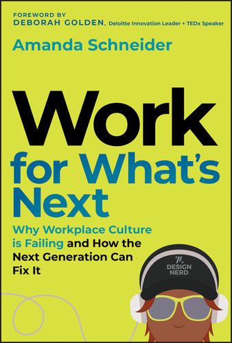 Work for What's Next (Why Workplace Culture is Failing and How the Next Generation Can Fix It) by Amanda Schneider, 9781394390885