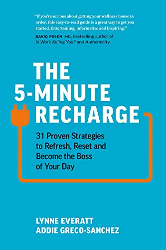 The 5-Minute Recharge (31 Proven Strategies to Refresh, Reset, and Become the Boss of Your Day) by Lynne Everatt, Addie Greco-Sanchez, 9781989025505
