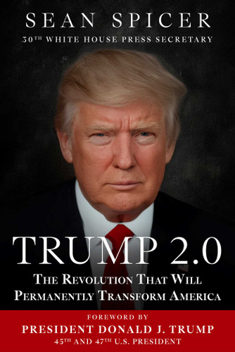Trump 2.0 (The Revolution That Will Permanently Transform America) by Sean Spicer, 9781510786202