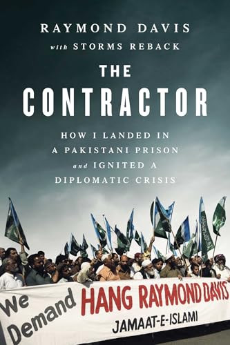 The Contractor (How I Landed in a Pakistani Prison and Ignited a Diplomatic Crisis) - 9781637749326 by Raymon Davis, Raymond Davis