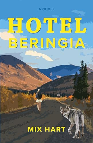 Hotel Beringia (A Novel) by Mix Hart, 9781990160387