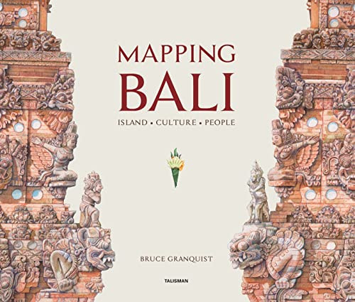 Mapping Bali (ISLAND • CULTURE • PEOPLE) by Bruce Granquist, 9789811450594