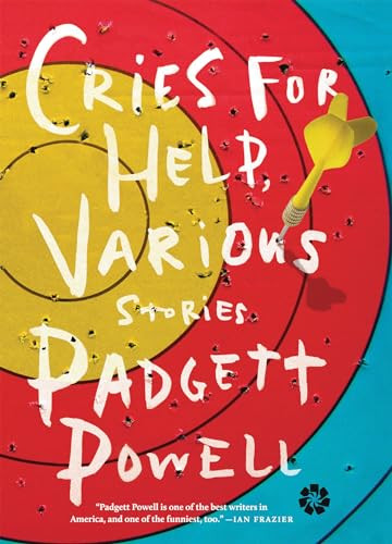 Cries for Help, Various (Stories) by Padgett Powell, 9781936787319