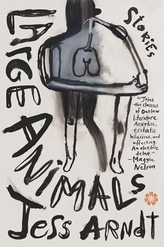Large Animals (Stories) by Jess Arndt, 9781936787487